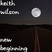 Thumbnail for the Keith Wilson - New Beginning link, provided by host site