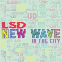 Thumbnail for the LSD - New Wave: In the City link, provided by host site