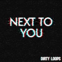 Thumbnail for the Dirty Loops - Next To You link, provided by host site
