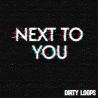 Thumbnail for the Dirty Loops - Next To You - Radio Edit link, provided by host site
