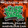Thumbnail for the Dem2Ruff - Nice Tune (Serial Killaz vs Marvellous Cain Remix) link, provided by host site