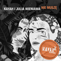 Thumbnail for the Kayah - Nie muszę (Kayax XX Rework) link, provided by host site