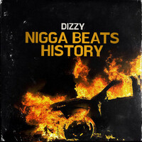 Thumbnail for the Dizzy - Nigga Beats History link, provided by host site