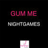 Thumbnail for the Gum Me - Nightgames link, provided by host site