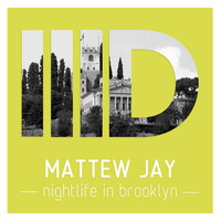 Thumbnail for the Mattew Jay - Nightlife in Brooklyn link, provided by host site