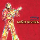 Thumbnail for the Niño Rivera - Niño Rivera (JazzCuba Volumen 11) link, provided by host site