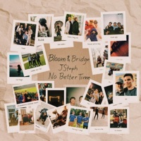 Thumbnail for the Bloom & Bridge - No Better Time link, provided by host site