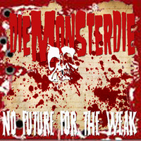Thumbnail for the Diemonsterdie - No Future For The Weak link, provided by host site