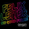 Thumbnail for the Felix Leiter - No Good for Me link, provided by host site