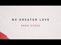 Thumbnail for the Greg Sykes - No Greater Love link, provided by host site
