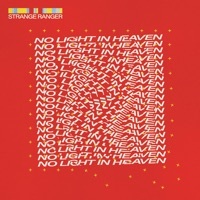 Thumbnail for the Strange Ranger - No Light in Heaven link, provided by host site