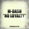 Thumbnail for the M-Dash - No Loyalty link, provided by host site