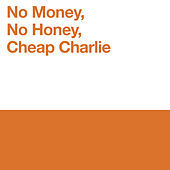 Thumbnail for the Mike Gordon - No Money, No Honey, Cheap Charlie link, provided by host site