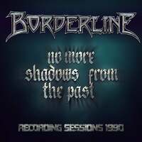 Thumbnail for the Borderline - No More Shadow from the Past Recording Sessions link, provided by host site