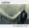 Thumbnail for the Cipher - No Ordinary Man link, provided by host site