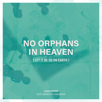 Thumbnail for the Lindy Cofer - No Orphans In Heaven (Let It Be So On Earth) link, provided by host site