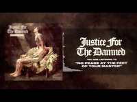 Thumbnail for the Justice For The Damned - No Peace At The Feet Of Your Master link, provided by host site