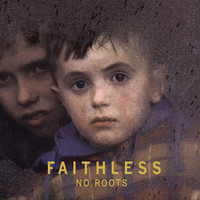 Thumbnail for the Faithless - No Roots link, provided by host site