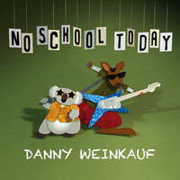 Thumbnail for the Danny Weinkauf - No School Today link, provided by host site