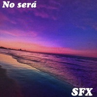 Thumbnail for the SFX - No Será link, provided by host site