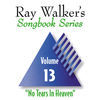 Thumbnail for the Ray Walker - No Tears in Heaven, Vol. 13, Ray Walker's Songbook Series link, provided by host site