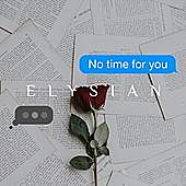 Thumbnail for the Elysian - No Time for You link, provided by host site