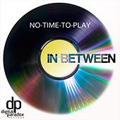Thumbnail for the In Between - No Time to Play link, provided by host site