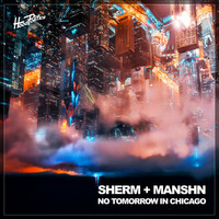 Thumbnail for the Sherm - No Tomorrow In Chicago link, provided by host site