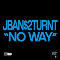 Thumbnail for the Jban$2Turnt - No Way link, provided by host site