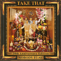 Thumbnail for the Take That - Nobody Else (30th Anniversary Edition) link, provided by host site