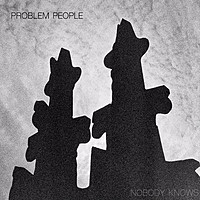 Thumbnail for the Problem People - Nobody Knows link, provided by host site