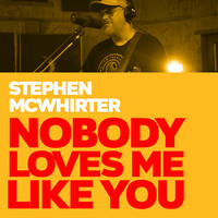 Thumbnail for the Stephen McWhirter - Nobody Loves Me Like You (Live Studio Session) link, provided by host site