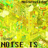 Thumbnail for the Noisebuilder - Noise Is / Trump link, provided by host site