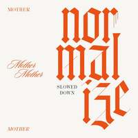 Thumbnail for the Mother Mother - Normalize (Slowed Down) link, provided by host site