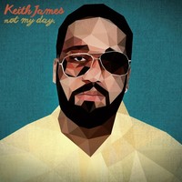 Thumbnail for the Keith James - Not My Day link, provided by host site