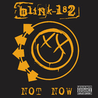 Thumbnail for the blink-182 - Not Now link, provided by host site