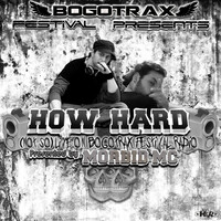 Thumbnail for the How Hard - (Not So) Live On Bogotrax Festival Radio [Presented by Morbid MC] link, provided by host site