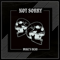 Thumbnail for the Mike's Dead - Not Sorry link, provided by host site
