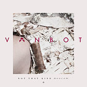 Thumbnail for the Vanbot - Not That Kind (Moscow) link, provided by host site