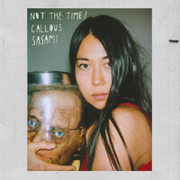 Thumbnail for the SASAMI - Not The Time / Callous link, provided by host site