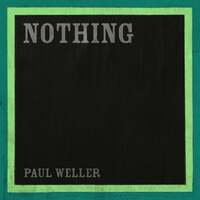 Thumbnail for the Paul Weller - Nothing link, provided by host site