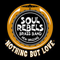 Thumbnail for the Soul Rebels Brass Band - Nothing But Love link, provided by host site