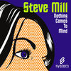 Thumbnail for the Steve Mill - Nothing Comes to Mind link, provided by host site