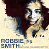 Thumbnail for the Robbie Smith - Nothing Could Be Better link, provided by host site