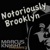 Thumbnail for the Marcus Knight - Notoriously Brooklyn link, provided by host site