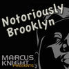 Thumbnail for the Marcus Knight - Notoriously Brooklyn link, provided by host site
