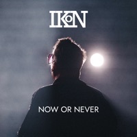Thumbnail for the Ikon - Now or Never link, provided by host site