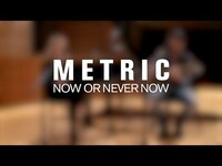 Thumbnail for the Metric - Now or Never Now (Acoustic, Live at The Current) link, provided by host site