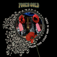 Thumbnail for the Fool's Gold - Now This Lousy War Is Over link, provided by host site