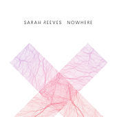 Thumbnail for the Sarah Reeves - Nowhere link, provided by host site
